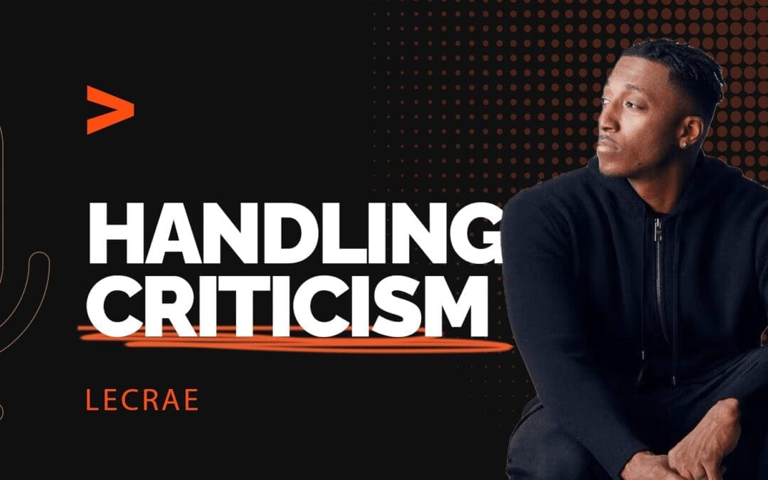Episode 309: Handling Criticism with Lecrae Moore