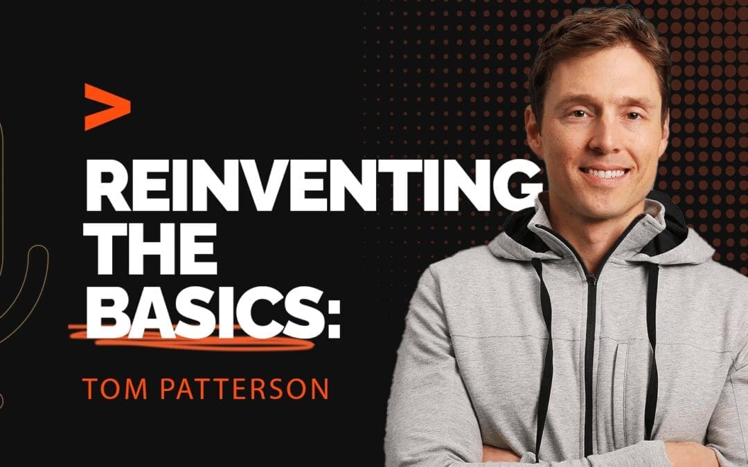 Episode 318: Reinventing the Basics: Tommy John’s Tom Patterson