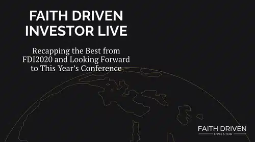 Episode 066 – Looking Forward to Faith Driven Investor Live