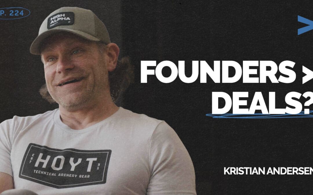 Episode 224 – Are You Investing in Founders or Just Their Companies? | Kristian Andersen